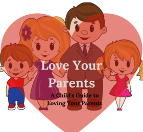 A Child’s Guide for Loving Your Parents